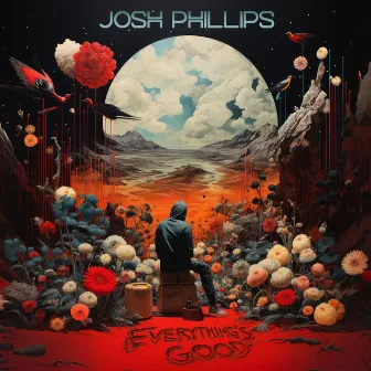 Everything's Good by Josh Phillips