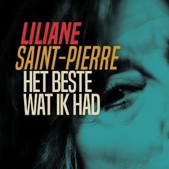 Het Beste Wat Ik Had by Liliane Saint-Pierre