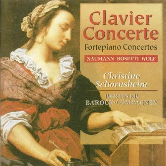 Rosetti, A.: Piano Concerto in G Major / Wolf, E.W.: Piano Concerto No. 1 / Naumann, J.G.: Piano Concerto in B-Flat Major by Christine Schornsheim