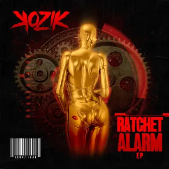 Ratchet Alarm EP by Kozik