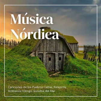 Música Nórdica: Canciones de los Pueblos Celtas, Relajante Ambiente Vikingo, Sonidos del Mar by Medioevo Sound Rec