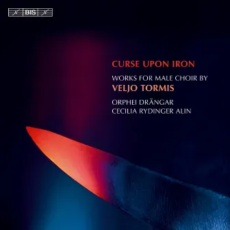 Tormis: Curse Upon Iron - Works for male choir by Cecilia Rydinger Alin