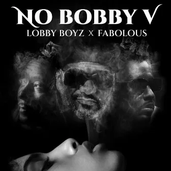 No Bobby V by Lobby Boyz