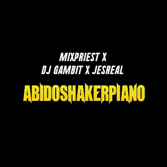 ABIDOSHAKERPIANO by Mix Priest