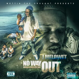 No Way Out by J Melo Wet