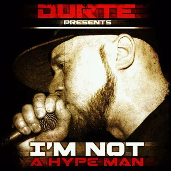 I'm Not a Hypeman by DurtE