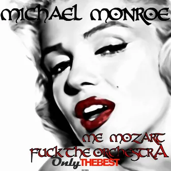 Me Mozart / Fuck the Orchestra by Michael Monroe