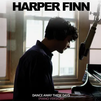 Dance Away These Days (Piano Version) by Harper Finn