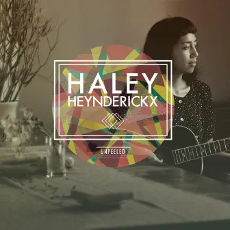 Unpeeled (Live) by Haley Heynderickx