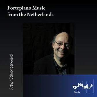 Fortepiano Music from the Netherlands by Arthur Schoonderwoerd