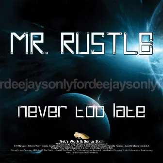 Never Too Late by Mr. Rustle