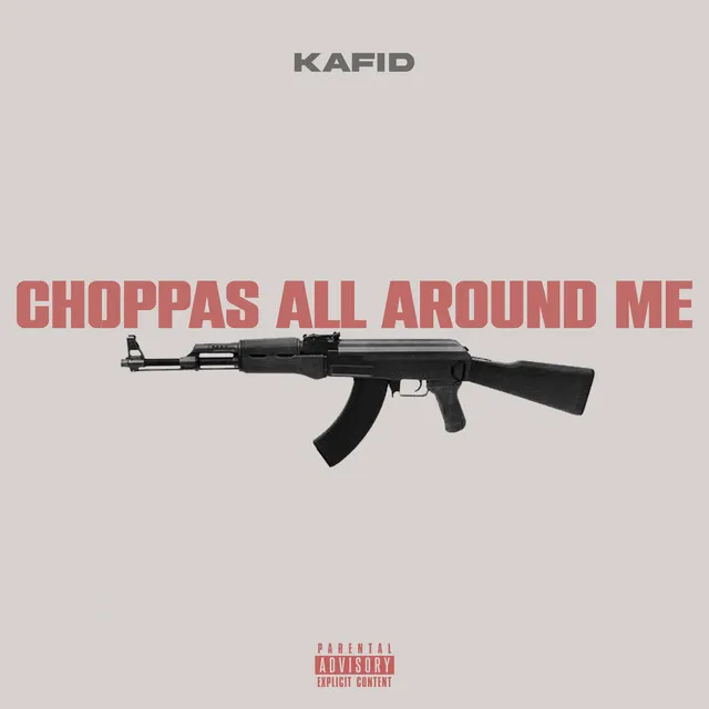 Choppas All Around Me