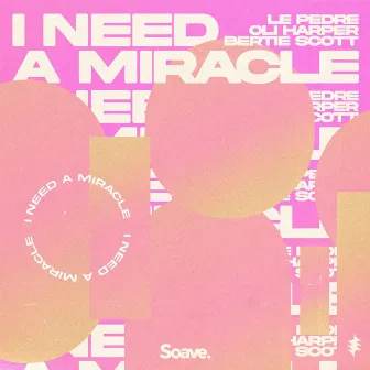 I Need a Miracle by Bertie Scott