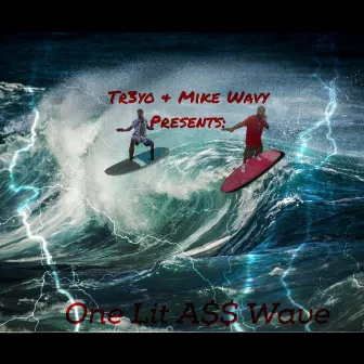 One Lit A$$ Wave by Mike Wavy