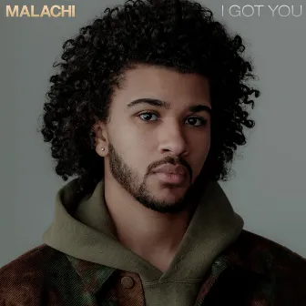 I Got You by MALACHI