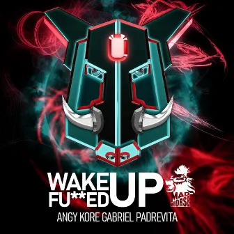 Wake up Fucked up by AnGy KoRe