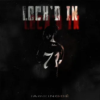 LOCK'D IN by IAmKingDe