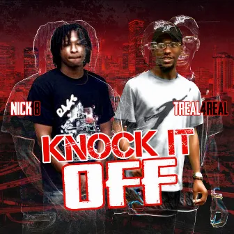 Knock It Off by T-Real 4 Real