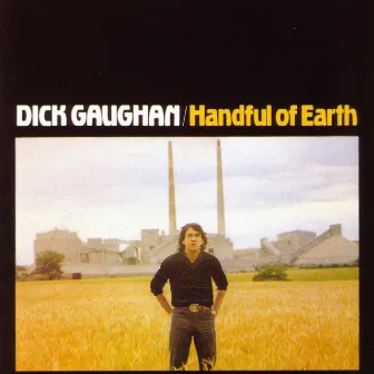 Handful of Earth by Dick Gaughan