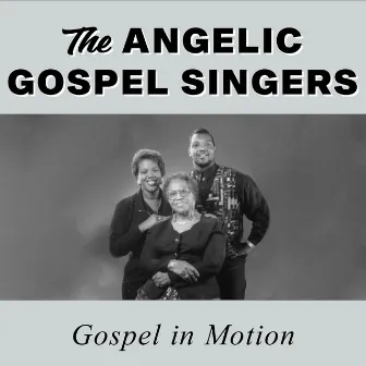 Gospel In Motion (Live) by The Angelic Gospel Singers