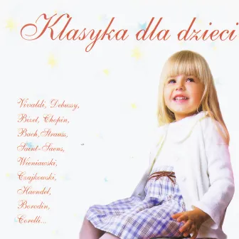 Classical music for Children: Vivaldi, Debussy, Chopin, Strauss, Borodin by Natalia Walewska