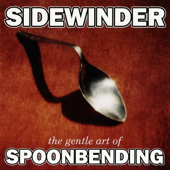 The Gentle Art Of Spoonbending by Sidewinder