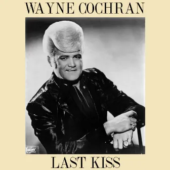 Last Kiss by Wayne Cochran