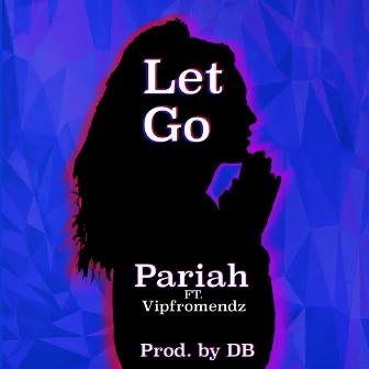 Let Go by Pariah