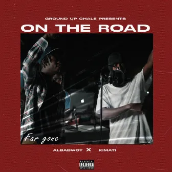 On The Road (Far Gone) by Ground Up Chale