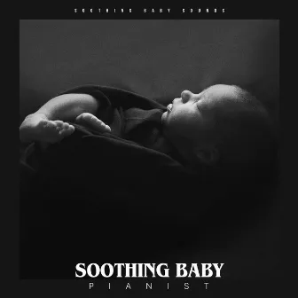 Soothing Baby Pianist by Soothing Baby Sounds