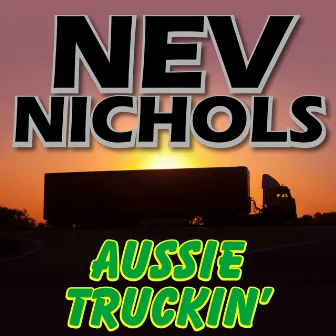 Aussie Truckin' by Nev Nicholls