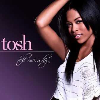 Tell Me Why by Tosh