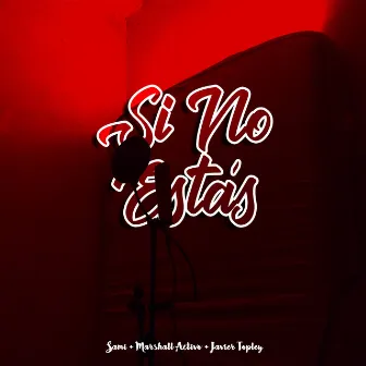 Si No Estás by Javier Topley