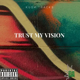 Trust My Vison by Kush Tracks