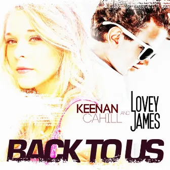 Back to Us (feat. Lovey James) by Keenan Cahill