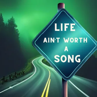 Life Ain't Worth a Song by The Kintners