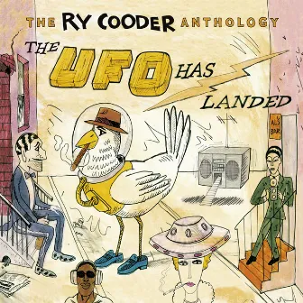 The Ry Cooder Anthology: The UFO Has Landed by Ry Cooder