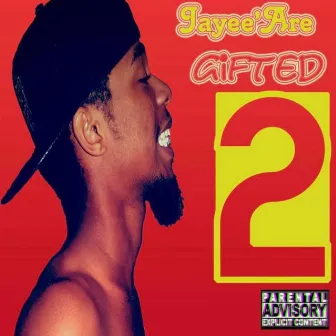 Gifted 2 by Jayee'Are