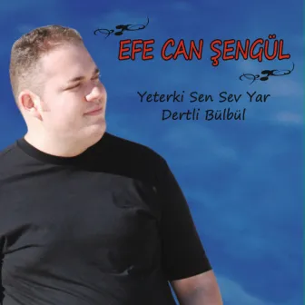 Yeterki Sen Sev Yar / Dertli Bülbül by Efe Can Şengül