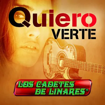 Quiero Verte by Los Cadetes De Linares