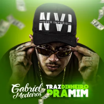 Traz Dinheiro pra Mim by Gabriel Medeiros