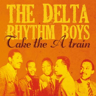 Take the 'A' Train by The Delta Rhythm Boys