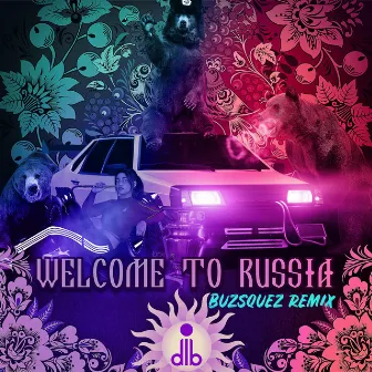 welcome to russia (Buzsquez Remix) by BUZSQUEZ