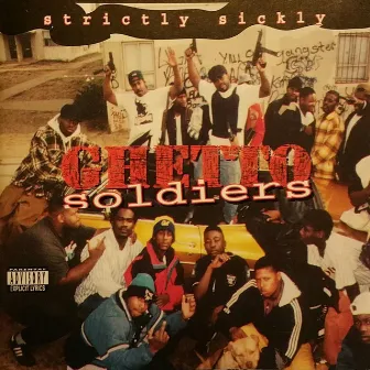 Strictly Sickly by Ghetto Soldiers