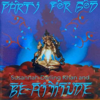 Party for God by Susannah Darling Khan and Be-Attitude