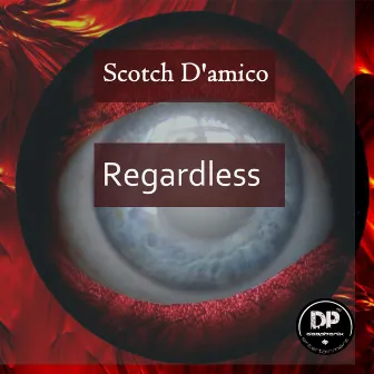 Regardless by Scotch D'Amico