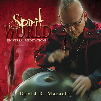 Spirit World: Universal Meditations by David R. Maracle