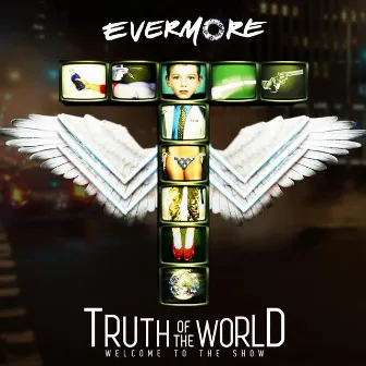 Truth of the World: Welcome to the Show by Evermore