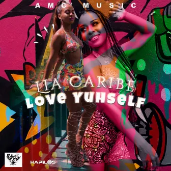 Love Yuhself by Lia Caribe