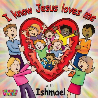 I Know Jesus Loves Me by Ishmael